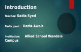 Introduction Teacher: Sadia Syed Participant: Razia Awais Institution: Allied School Wandala Campus.