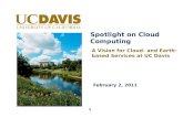 Spotlight on Cloud Computing February 2, 2011 A Vision for Cloud- and Earth- based Services at UC Davis 1.