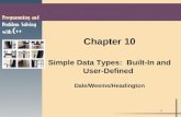 1 Chapter 10 Simple Data Types: Built-In and User-Defined Dale/Weems/Headington.