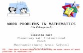 WORD PROBLEMS IN MATHEMATICS (the K-8 approach) Clarissa Nace Elementary Math Instructional Coach Mechanicsburg Area School District EQ: How does transacting.