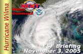 Hurricane Wilma ESF Briefing November 3, 2005. Please move conversations into ESF rooms and busy out all phones. Thanks for your cooperation. Silence.