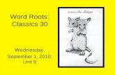 Word Roots: Classics 30 Wednesday, September 1, 2010: Unit 9.