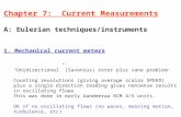 Chapter 7: Current Measurements A: Eulerian techniques/instruments 1. Mechanical current meters “Unidirectional” (Savonius) rotor plus vane problem: Counting.