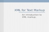 XML for Text Markup An introduction to XML markup.