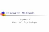 Research Methods Chapter 4 Abnormal Psychology. Researching Abnormal Behavior Scientific method Developing a hypothesis Research design.