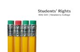 Students’ Rights EDU 224 | Newberry College. Students’ Rights What can students do? Not do? Of what student rights should teachers be aware? What does.