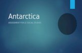 Antarctica ASSESSMENT FOR LE SOCIAL STUDIES. Focus Area 1: Why is Antarctica an important environment? 1/3  The Southern Ocean around Antarctica accounts.