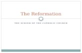 THE SCHISM OF THE CATHOLIC CHURCH The Reformation.