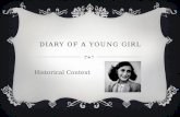 DIARY OF A YOUNG GIRL Historical Context. HISTORICAL CONTEXT  Nazi Germany  Anti-Semitism  World War II  Holocaust.