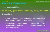 Words and Expressions Passage A Internet and Education Experiencing English 1 1. accessible: Examples: The resort is easily accessible by road, rail, and.