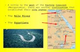 A little to the west of the Fertile Crescent (Mesopotamia), there was another civilization that established their city states along another river. The.