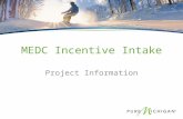 Project Information MEDC Incentive Intake. Kaizen Current State – 190 Days for a Project Future State – Reduction of Days MMTC – Kaizen Process Updates.