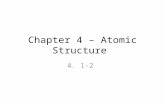 Chapter 4 – Atomic Structure 4. 1-2. 4.1 Defining the Atom What is an atom? How can we define, study, and believe in something we can’t see?