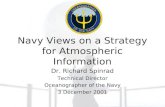 Navy Views on a Strategy for Atmospheric Information Dr. Richard Spinrad Technical Director Oceanographer of the Navy 3 December 2001.
