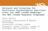 Outreach and Screening for Persistent Psychological Reactions after the 2005 London Bombings: the NHS Trauma Response Programme Chris Brewin Clinical,