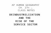 AP HUMAN GEOGRAPHY CH. 27n 24o CLASS NOTES DEINDUSTRILIZATION AND THE RISE OF THE SERVICE SECTOR.