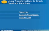 Holt McDougal Algebra 2 Using Transformations to Graph Quadratic Functions Holt Algebra 2 Warm Up Warm Up Lesson Presentation Lesson Presentation Lesson.