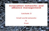 1 Innovation networks and alliance management Lecture 3 Small world networks & Trust.
