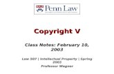 Copyright V Class Notes: February 10, 2003 Law 507 | Intellectual Property | Spring 2003 Professor Wagner.