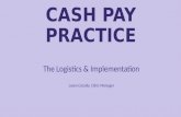CASH PAY PRACTICE The Logistics & Implementation Laura Cassidy, Clinic Manager.