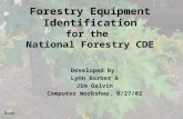 Back Forestry Equipment Identification for the National Forestry CDE Developed by: Lynn Barber & Jim Galvin Computer Workshop, 6/27/02.