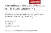 Targeting Crime Prevention to Reduce Offending Identifying communities that generate chronic and costly offending Anna Stewart Troy Allard April Chrzanowski.