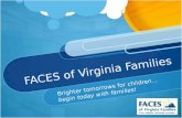 FACES of Virginia Families Brighter tomorrows for children… begin today with families!