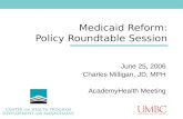Medicaid Reform: Policy Roundtable Session June 25, 2006 Charles Milligan, JD, MPH AcademyHealth Meeting.