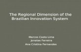 The Regional Dimension of the Brazilian Innovation System Marcos Costa Lima Jonatas Ferreira Ana Cristina Fernandes.