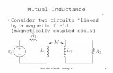 ECE 201 Circuit Theory I1 Mutual Inductance Consider two circuits “linked” by a magnetic field (magnetically-coupled coils).