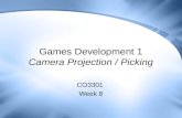 Games Development 1 Camera Projection / Picking CO3301 Week 8.