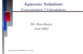 © Copyright 1995-2007 R.J. Rusay Aqueous Solutions Concentration / Calculations Dr. Ron Rusay Fall 2007.