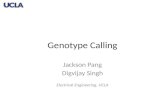 Genotype Calling Jackson Pang Digvijay Singh Electrical Engineering, UCLA.