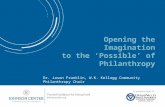 Opening the Imagination to the ‘Possible’ of Philanthropy Dr. Jason Franklin, W.K. Kellogg Community Philanthropy Chair.