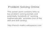Problem Solving Online  This power point contains links to key problem solving portals and potentially hundreds of “working.