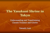 The Yasukuni Shrine in Tokyo Understanding and Transforming Chosen Traumas and Glories Tatsushi Arai.