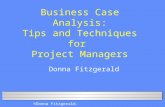 ©Donna Fitzgerald. Business Case Analysis: Tips and Techniques for Project Managers Donna Fitzgerald.
