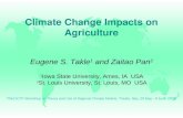 Eugene S. Takle 1 and Zaitao Pan 2 Climate Change Impacts on Agriculture 1 Iowa State University, Ames, IA USA 2 St. Louis University, St. Louis, MO USA.