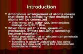 Introduction Amorphous arrangement of atoms means that there is a possibility that multiple Si atoms will be connected Amorphous arrangement of atoms means.