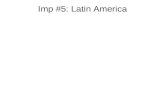 Imp #5: Latin America. South America: “Rich keep on getting richer” Problems: 1.Economic inequality Most ppl worked as farmers for wealthy landowners,