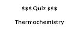 $$$ Quiz $$$ Thermochemistry. Gives off heat (emits) exothermic.