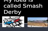 My idea is called Smash Derby.  This game is a demolition derby with high- end car, there is also add-on levels like boats, space ships, robots and many.
