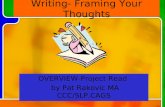 Writing- Framing Your Thoughts OVERVIEW-Project Read by Pat Rakovic MA CCC/SLP,CAGS.