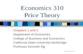 Economics 310 Price Theory Chapters 1 and 2 Department of Economics College of Business and Economics California State University-Northridge Professor.