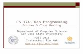 CS 174: Web Programming October 5 Class Meeting Department of Computer Science San Jose State University Fall 2015 Instructor: Ron Mak mak.
