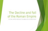 The Decline and Fall of the Roman Empire Civil war, political upheaval, the plague and a divided Empire.