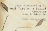 List Processing in Real Time on a Serial Computer Henry G. Baker, Jr. CS395T: Hadi Esmaeilzadeh February 2009.