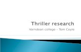 Varndean college – Tom Coyle.  Thriller is a very open film genre and typically uses suspense, tension and excitement as the main elements. The reason.