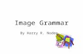 Image Grammar By Harry R. Noden. “An ineffective writer sees broad impressions that evoke vague labels; a powerful writer visualizes specific details.