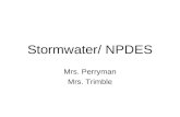 Stormwater/ NPDES Mrs. Perryman Mrs. Trimble. Stormwater Water that runs off impervious surfaces into a surface water. And now...a message from your goldfish!And.
